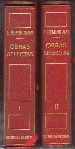 OBRAS SELECTAS. 2 vols. en estuches. Vol. I. Novelas. Carlos Pujol: Hemingway, su vida y su obra. AGUAS PRIMAVERALES / FIESTA / ADIS A LAS ARMAS / TE