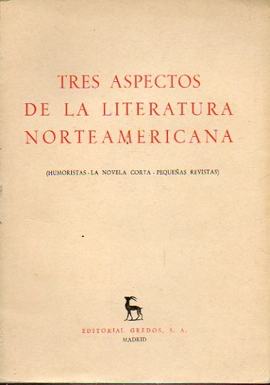 TRES ASPECTOS DE LA LITERATURA NORTEAMERICANA. Humoristas. La Novela Corta. Pequeas Revistas.