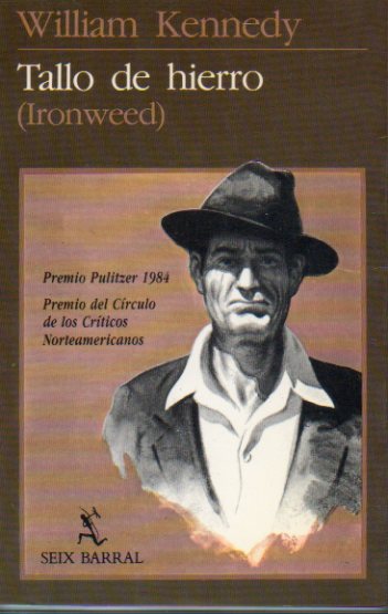 TALLO DE HIERRO (IRONWEED). Premio Pulitzer 1984. 1 edicin espaola.