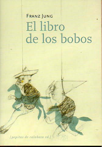 EL LIBRO DE LOS BOBOS. Traduccin y prlogo de Luis Andrs Bredlow.