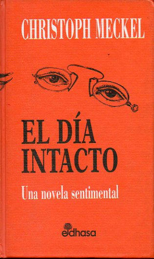 EL DA INTACTO. Una novela sentimental.