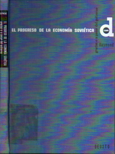 EL PROGRESO DE LA ECONOMA SOVITICA. GRACIAS O A PESAR DEL GOBIERNO. Con sellos exp. biblioteca.