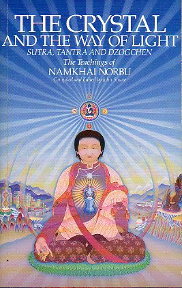 THE CRYSTAL AND THE WAY OF LIGHT. SUTRA, TANTRA AND DZOGCHEN. The teachings of Namkhai Norbu, compiled and edited by...