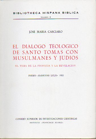 EL DILOGO TEOLGICO DE SANTO TOMS CON MUSUMANES Y JUDOS. EL TEMA DE LA PROFECA Y LA REVELACIN. Premio Raminundo Lulio 1955.
