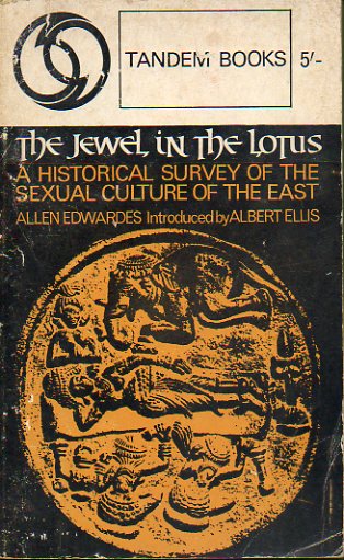 THE JEWEL IN THE LOTUS. A historical survey of the sexual culture of the East. Introduced by Albert Ellis.
