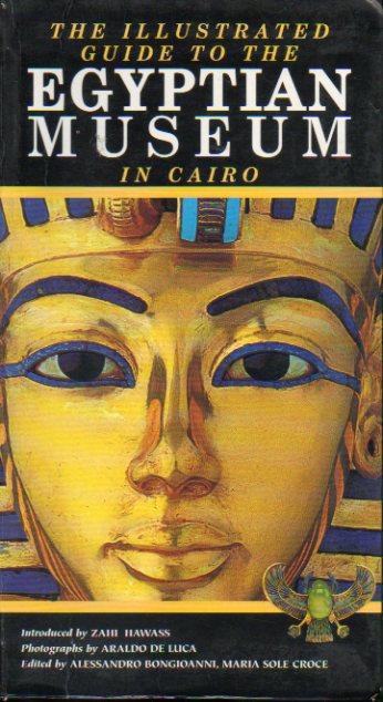 THE ILLUSTRATED GUIDE TO THE EGYPTIAN MUSEUM IN CAIRO.