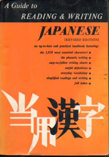 A GUIDE TO READING AND WRITING JAPANESE. The 1.850 basic characters and the Kana Syllabaries. Revised edtition.