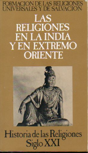 HISTORIA DE LAS RELIGIONES SIGLO XXI. Vol 4.  LAS RELIGIONES EN LA INDIA Y EL EXTREMO ORIENTE. 6 ed.