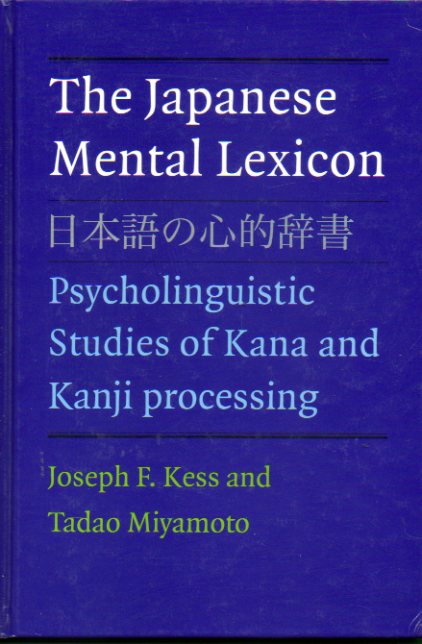 THE JAPANESE MENTAL LEXICON. Psycholinguistic Studies of Kana and Kanji processing.