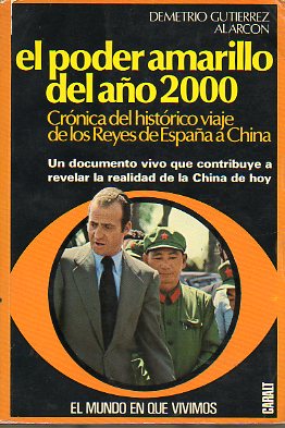 EL PODER AMARILLO DEL AO 2000. Crnica del histrico viajes de los Reyes de Espaa a China. 1 ed.