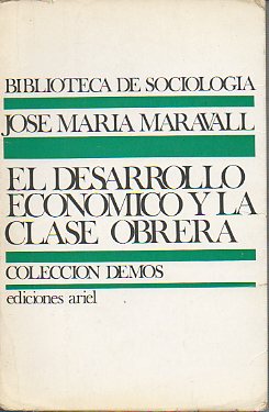 EL DESARROLLO ECONOMICO Y LA CLASE OBRERA (Un estudio sociologico de los conflictos obreros en Espaa).