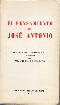 EL PENSAMIENTO DE JOS ANTONIO. Introduccin y sistematizacin de textos por...