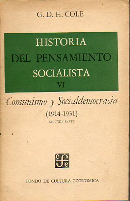HISTORIA DEL PENSAMIENTO SOCIALISTA. VI. Comunismo y socialdemocracia (1914-1931). Segunda Parte. 1 ed. espaola.