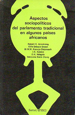 ASPECTOS SOCIOPOLTICOS DEL PARLAMENTO TRADICIONAL EN ALGUNOS PASES AFRICANOS.