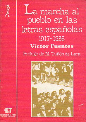 LA MARCHA AL PUEBLO EN LAS LETRAS ESPAOLAS. 1917-1936. Prl. de M. Tun de Lara.