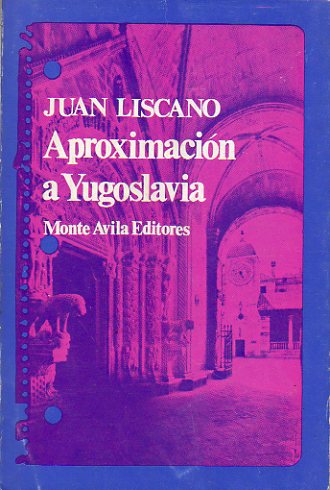 APROXIMACIN A YUGOSLAVIA. Con una breve antologa de poetas yugoslavos.
