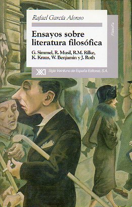 ENSAYOS SOBRE LITERATURA FILOSFICA: G. SIMMEL, R. MUSIL, R. M. RILKE, K. KRAUS, W. BENJAMIN Y J. ROTH. 1 edicin.