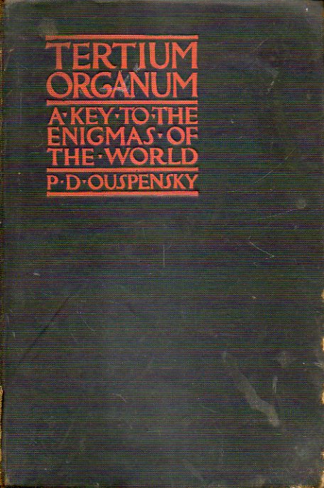 TERTIUM ORGANUM. The third Canon of thought. A Key to teh enigmas of the world. Second American Edition, authorized and revised.