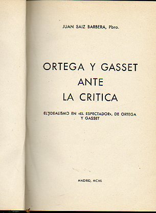 ORTEGA Y GASSET ANTE LA CRTICA. El Idealismo en El Espectador, de Ortega y Gasset. 1 edicin.
