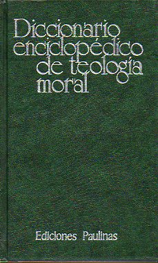 DICCIONARIO ENCICLOPDICO DE TEOLOGA MORAL. 5 ed. con suplemento.