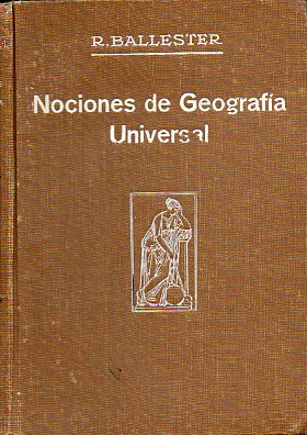 NOCIONES DE GEOGRAFA UNIVERSAL, adaptadas al cuestionario oficial de esta asginatura para los Instituctos Nacionales de Segunda Enseanza.