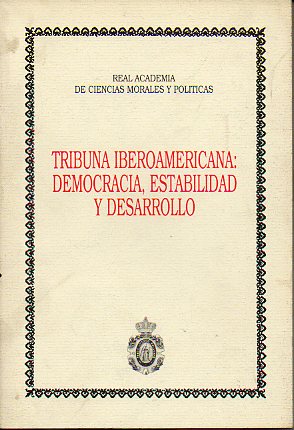 TRIBUNA IBEROAMERICANA: DEMOCRACIA, ESTABILIDAD Y DESARROLLO.