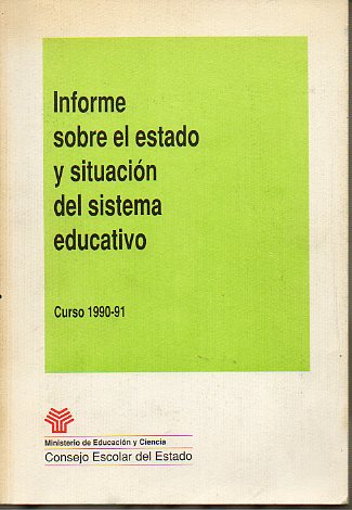 INFORME SOBRE EL ESTADO DEL SISTEMA EDUCATIVO. Curso 1990-91.