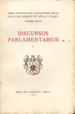 OBRAS COMPLETAS. Vol. VI. DISCURSOS PARLAMENTARIOS. (I). Prl. Miguel Fernndez Peaflor.