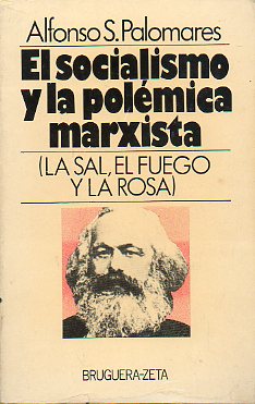 EL SOCIALISMO Y LA POLMICA MARXISTA. La sal, el fuego y la rosa. 1 ed.