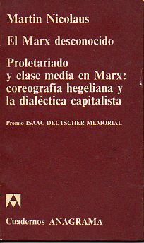 EL MARX DESCONOCIDO. Proletariado y clase media en Marx: coreografa hegeliana y dialctica capitalista.