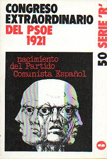 CONGRESO EXTRAORDINARIO DEL PSOE 1921. Nacimiento del Partido Comunista Espaol.