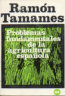 PROBLEMAS FUNDAMENTALES DE LA AGRICULTURA ESPAOLA. 2 ed.