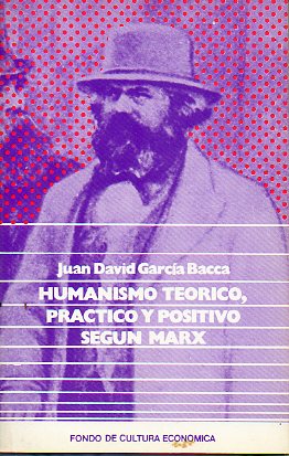 HUMANISMO TERICO, PRCTICO Y POSITIVO SEGN MARX. 2 ed.