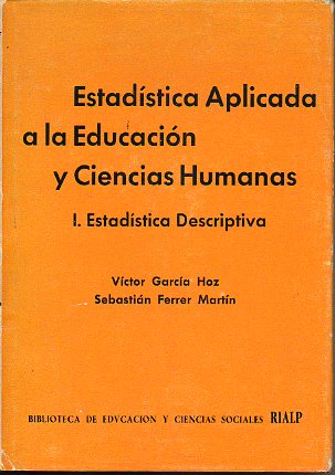 ESTADSTICA APLICADA A LA EDUCACIN Y CIENCIAS HUMANAS. I. Estadstica Descriptiva.