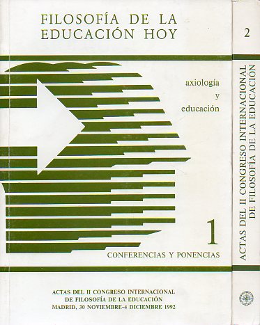 FILOSOFA DE LA EDUCACIN HOY. Actas del II Congreso Internacional de Filosofa de la Educacin, Madrid, Noviembre-Diciembre 1992. 2 vols. 1. Conferen