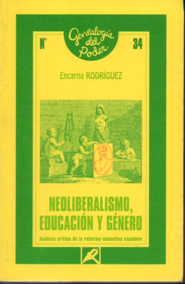 NEOLIBERALISMO, EDUCACIN Y GNERO. Anlisis crtico de la reforma educativa espaola. 1 edicin.