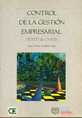 CONTROL DE LA GESTIN EMPRESARIAL. Texto & Casos.
