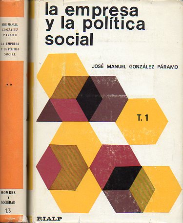 LA EMPRESA Y LA POLTICA SOCIAL. Tomo I. Anlisis interdisciplinar del conflicto. Tomo II. La reforma. El poder y el futuro.