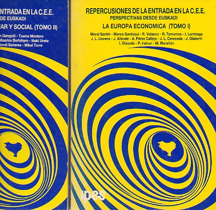 REPERCUSIONES DE LA ENTRADA EN LA C.E.E. PERSPECTIVAS DESDE EUSKADI. 2 vols. I. LA EUROPA ECONMICA. II LA EUROPA POLTICA, MILITAR Y SOCIAL.