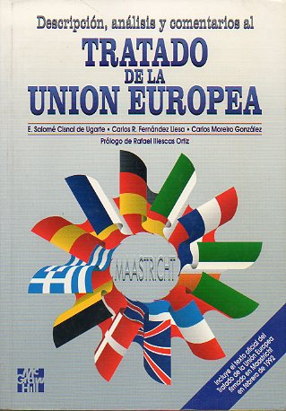 DESCRIPCIN, ANLISIS Y COMENTARIOS AL TRATADO DE LA UNIN EUROPEA. Prlogo de Rafael Illescas Ortiz.