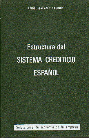 ESTRUCTURA DEL SISTEMA CREDITICIO ESPAOL. Prlogo de Antonio Rodrguez Robles.