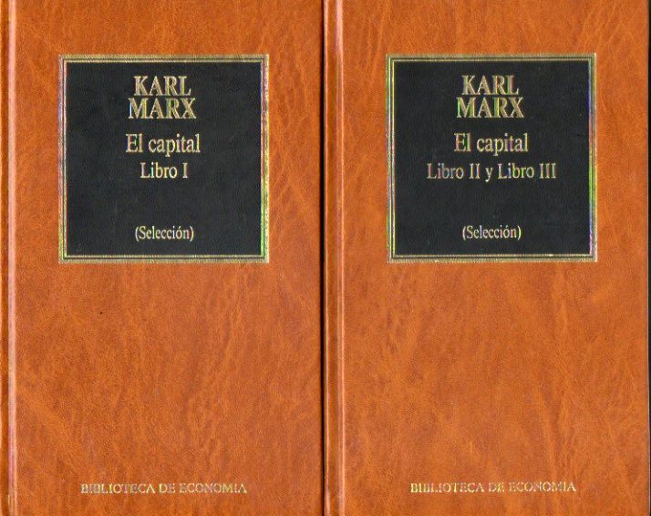 EL CAPITAL. 2 vols. 1. Libro I (Seleccin). 2. Libro II y Libro III (seleccin). Introduccin y seleccin Francisco Gonzlez Cabrillo.