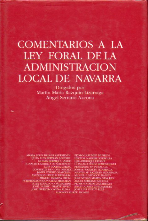 COMENTARIOS A LA LEY FORAL DE LA ADMINISTRACIN LOCAL NAVARRA. Dirigidos por...
