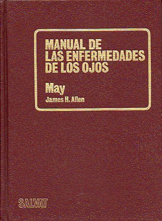 C. H. MAY. MANUAL DE ENFERMEDADES DE LOS OJOS. Con 258 figs. y 32 lms.