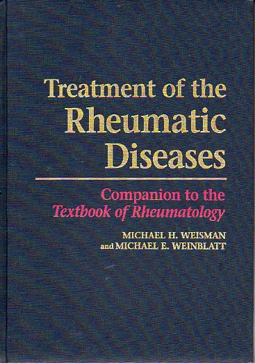 TREATMENT OF THE RHEUMATIC DISEASES. Companion to the Textbook of Rheumatology.