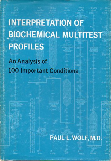 INTERPRETATION OF BIOCHEMICAL MULTITEST PROFILES. An Analysis of 100 Important Conditions.