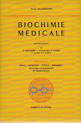 BIOCHIMIE MDICALE. Fascicule III. SANG-HUMEURS-TISSUS-ORGANES: BIOCHIMIE PHYSIOLOGIQUE ET SMIOLOGIQUE. Le sang; Les protines du plasma sanguin; Lip