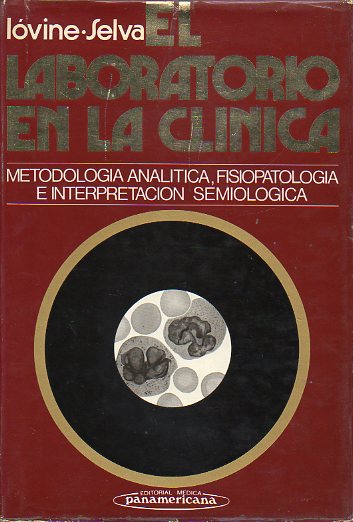 EL LABORATORIO EN LA CLNICA. METODOLOGA ANLTICA, FISIOPATOLOGA E INTERPRETACIN SEMIOLGICA. 1 ed. de 3.000 ejemplares.