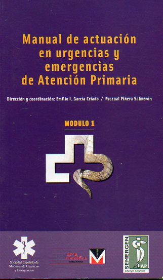 MANUAL DE ACTUACIN EN URGENCIAS Y EMERGENCIAS DE ATENCIN PRIMARIA. Mdulo 1.