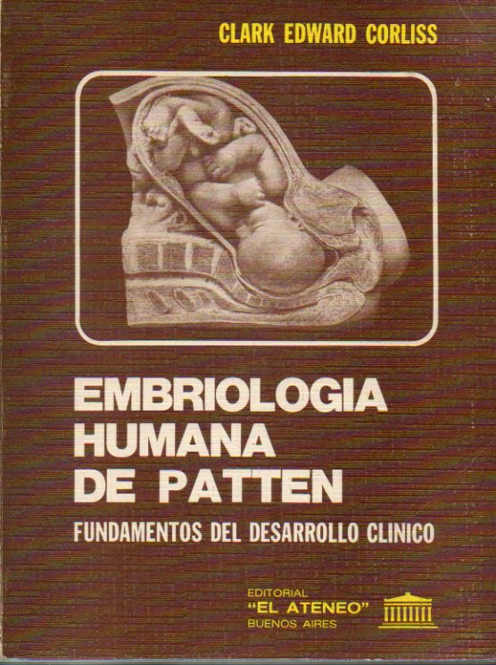 EMBRIOLOGA HUMANA DE PATTEN. Fundamentos del desarrollo clnico.